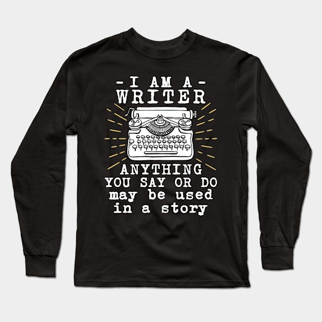 Writer Shirt - I am a Writer Long Sleeve T-Shirt by redbarron